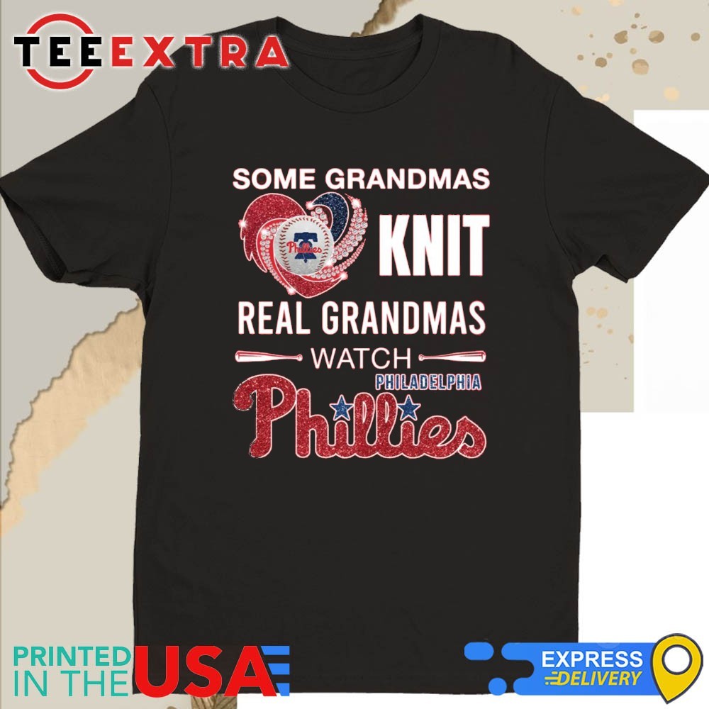 Official Some Grandmas Knit Real Grandmas Watch Philadelphia Phillies 2025 Shirt
