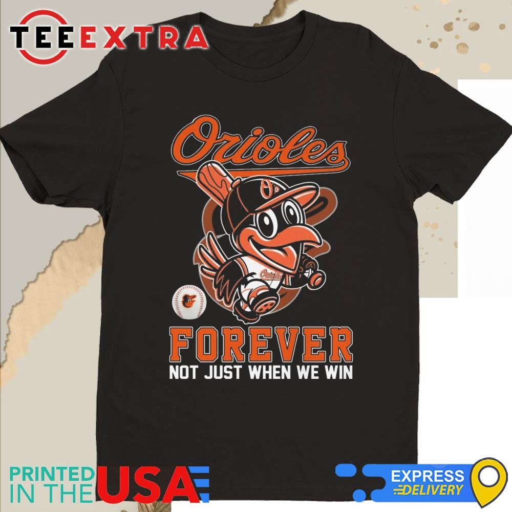 Baltimore Orioles Forever Not Just When We Win Mascot 2025 Shirt