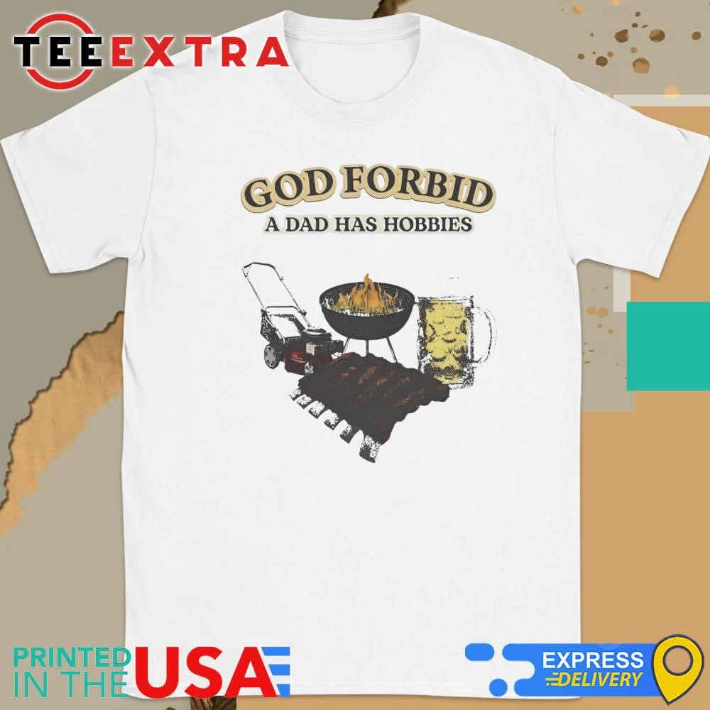 God Forbid A Dad Has Hobbies Long Sleeve Tee God Forbid A Dad Has Hobbies Long Sleeve Tee
