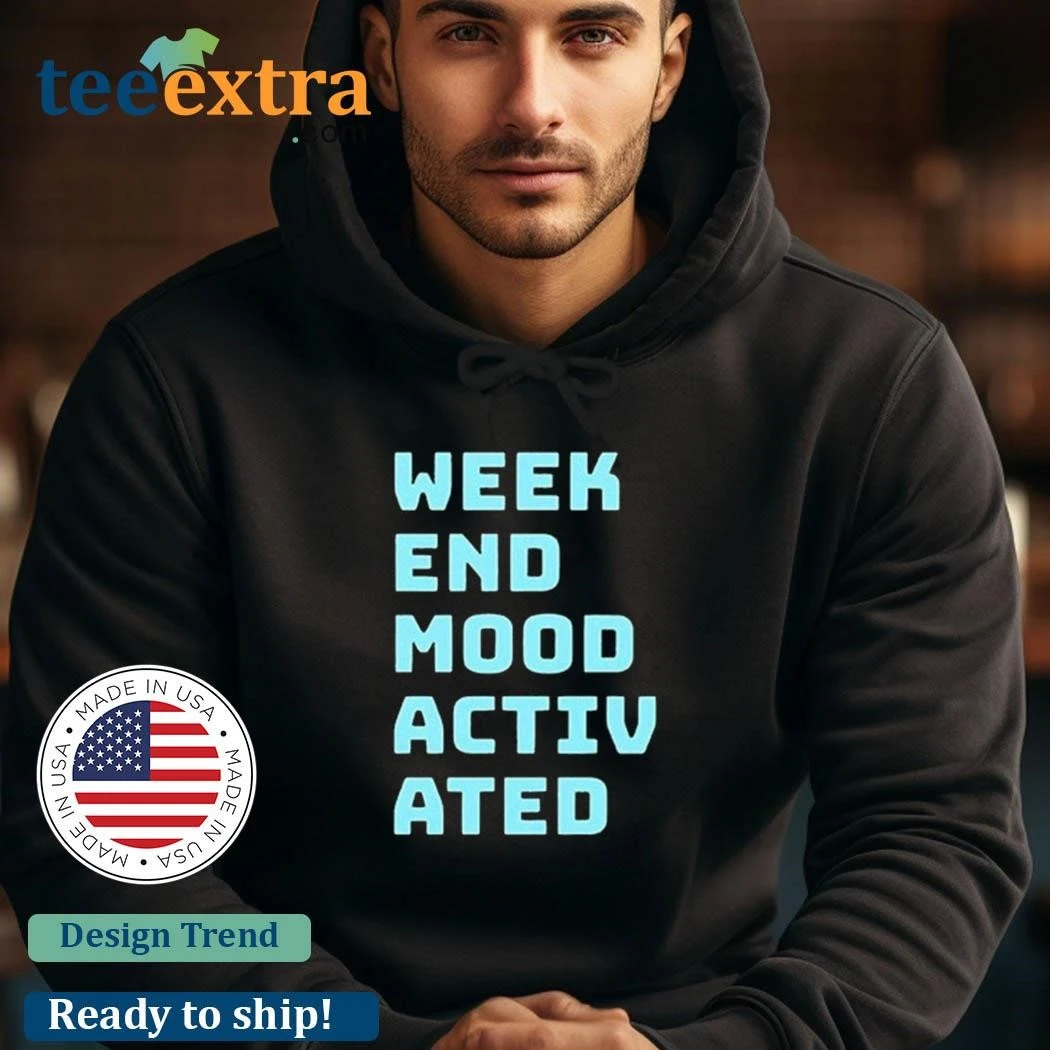 Official Weekend Mood Activated hoodie
