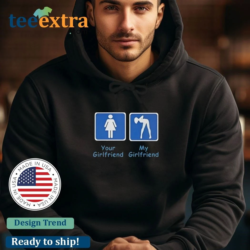 Official Your Girlfriend My Girlfriend hoodie